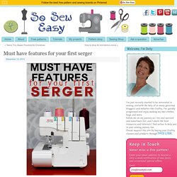 Must have features for your first serger
