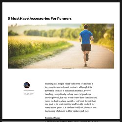 5 Must Have Accessories For Runners