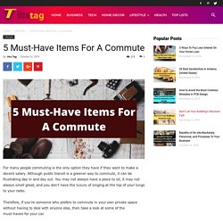 5 Must-Have Items For A Commute - Veo Tag