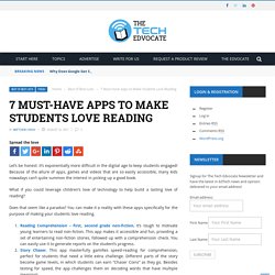 7 Must-Have Apps to Make Students Love Reading - The Tech Edvocate
