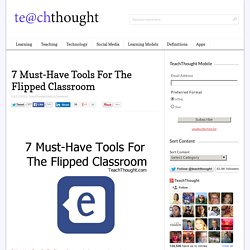 7 Must-Have Tools For The Flipped Classroom