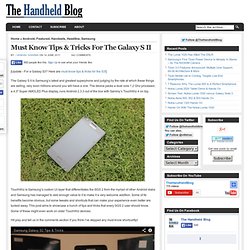 Must Know Tips & Tricks For The Galaxy S2 #SGS2
