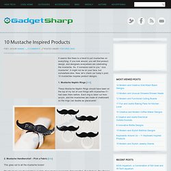 10 Mustache Inspired Products – GadgetSharp.com