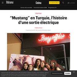 “Mustang” en Turquie, l'histoire d'une sortie électrique - Cinéma