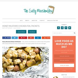 Honey Mustard Chicken Foil Packets - The Salty Marshmallow