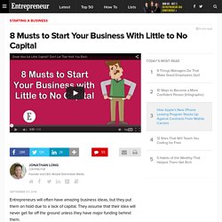 8 Musts to Start Your Business With Little to No Capital