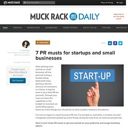 7 PR musts for startups and small businesses