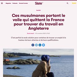 Ces musulmanes portant le voile qui quittent la France pour trouver du travail en Angleterre