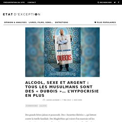 Alcool, sexe et argent : tous les musulmans sont des « Dubois »... l’hypocrisie en plus - Etat d'Exception