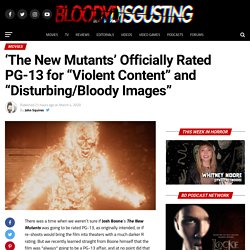 'The New Mutants' Officially Rated PG-13 for "Violent Content" and "Disturbin...
