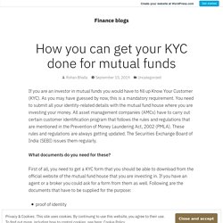 How you can get your KYC done for mutual funds – Finance blogs
