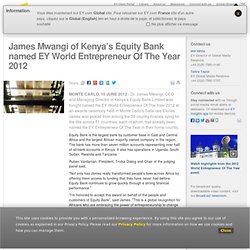 James Mwangi of Kenya’s Equity Bank named Ernst & Young World Entrepreneur Of The Year 2012