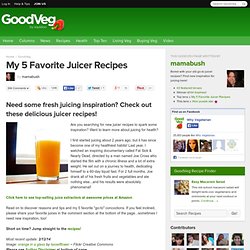 My 5 Favorite Juicer Recipes