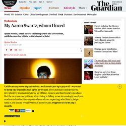 My Aaron Swartz, whom I loved