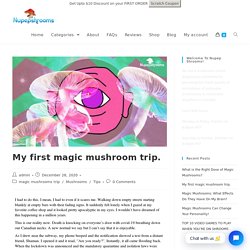 My first magic mushroom trip. -