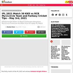 IPL 2021 Match 30 KKR vs RCB My11circle Team and Fantasy Cricket Tips - May 3rd, 2021