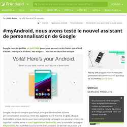 #myAndroid, nous avons testé le nouvel assistant de personnalisation de Google