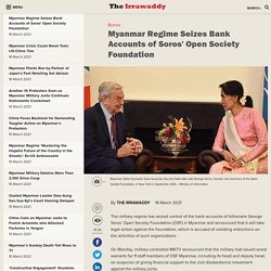 Myanmar Regime Seizes Bank Accounts of Soros' Open Society Foundation