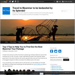 Top 3 Tips to Help You to Find Out the Best Myanmar Tour Package