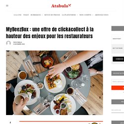 MyBeezBox : une offre de click&collect à la hauteur des enjeux pour les restaurateurs - ATABULA - Edition générale