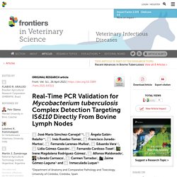 FRONT. VET. SCI. 26/04/21 Real-Time PCR Validation for Mycobacterium tuberculosis Complex Detection Targeting IS6110 Directly From Bovine Lymph Nodes