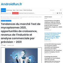 Tendances du marché Test de mycoplasmes 2021, opportunités de croissance, revenus de l’industrie et analyse commerciale par prévision – 2031 – Androidfun.fr