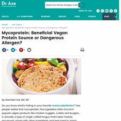 Mycoprotein: Beneficial Vegan Protein or Dangerous Allergen?