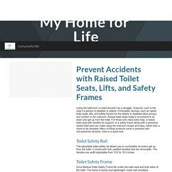 Prevent Accidents with Raised Toilet Seats, Lifts, and Safety Frames