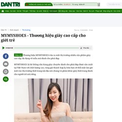 MYMYSHOES - Thương hiệu giày cao cấp cho giới trẻ