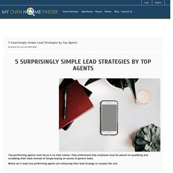 5 SURPRISINGLY SIMPLE LEAD STRATEGIES BY TOP AGENTS