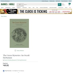 The Green Mysteries: An Occult Herbarium by Daniel A Schulke, Benjamin A Vierling