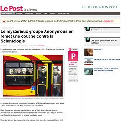 Le mystérieux groupe Anonymous en remet une couche contre la Scientologie - LePost.fr (12:24)