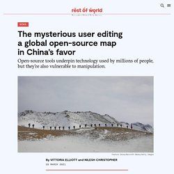 The mysterious user editing a global open-source map in China’s favor - Rest of World