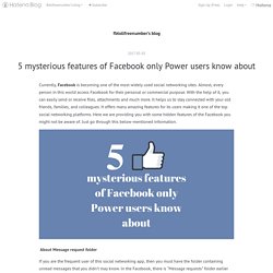 5 mysterious features of Facebook only Power users know about - fbtollfreenumber’s blog
