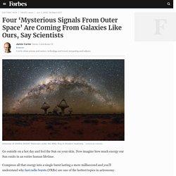 Four ‘Mysterious Signals From Outer Space’ Are Coming From Galaxies Like Ours, Say Scientists