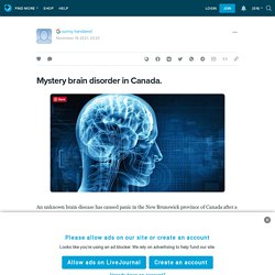 Mystery brain disorder in Canada.: ext_5753588 — LiveJournal