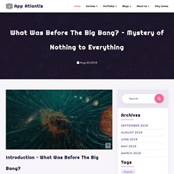 What Was Before The Big Bang? – Mystery of Nothing to Everything