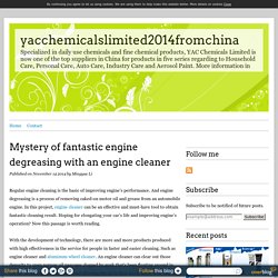 Mystery of fantastic engine degreasing with an engine cleaner - yacchemicalslimited2014fromchina