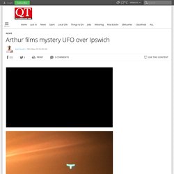 Arthur films mystery UFO over Ipswich