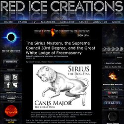 The Sirius Mystery, the Supreme Council 33rd Degree, and the Great White Lodge of Freemasonry