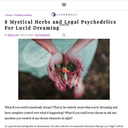 8 Mystical Herbs and Legal Psychedelics For Lucid Dreaming