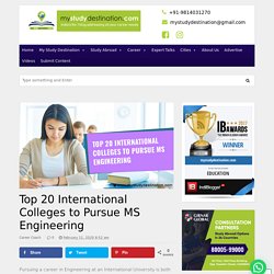 Top 20 International Colleges to Pursue MS Engineering - India’s No. 1 Career Blog - MyStudyDestination
