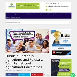 Pursue a Career in Agriculture and Forestry: Top International Agricultural Universities - India’s No. 1 Career Blog - MyStudyDestination