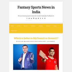 Which is better in MyTeam11 or Dream11? ~ Fantasy Sports News in India