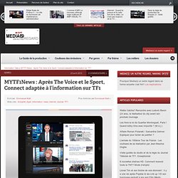 MYTF1News : Après The Voice et le Sport, Connect adaptée à l’information sur TF1