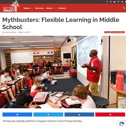 TEXT - MYTHBUSTERS: FLEXIBLE LEARNING IN MIDDLE SCHOOL
