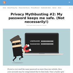 Privacy Mythbusting #2: My password keeps me safe. (Not necessarily!)