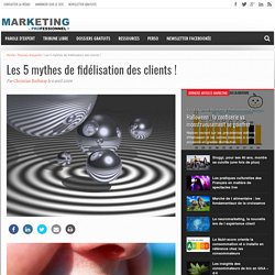 Les 5 mythes de fidélisation des clients