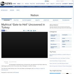 Mythical ‘Gate to Hell’ Uncovered in Turkey