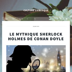 Analyse du mythique Sherlock Holmes de Conan Doyle - Culture Livresque